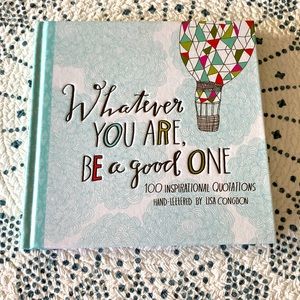 INSPIRATIONAL BOOK-WHATEVER YOU ARE, BE A GOOD ONE by Lisa Congdon